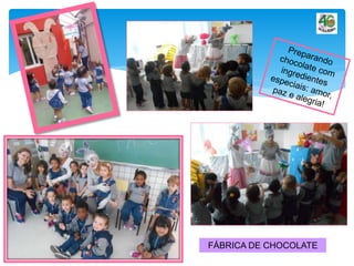 FÁBRICA DE CHOCOLATE
 
