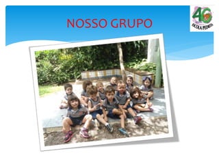 NOSSO GRUPO
 