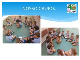 NOSSO GRUPO...
 