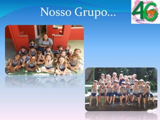 Nosso Grupo...
 
