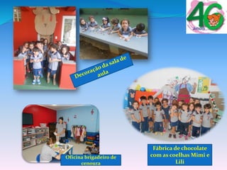 Fábrica de chocolate
com as coelhas Mimi e
Lili
Oficina brigadeiro de
cenoura
 