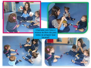 Chamada com fotos e
música de Bom dia para
todos os amigos! Que
bacana!!
 