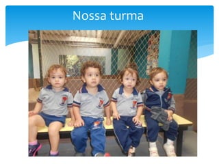 Nossa turma
 