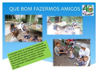 QUE BOM FAZERMOS AMIGOS
 