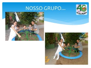 NOSSO GRUPO...
 