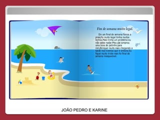 JOÃO PEDRO E KARINE
 
