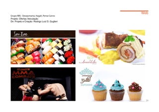 Web
Grupo RBS - Desejomania, Hagah, Pense Carros
Projeto: Ofertas Veiculação
Dir. Projeto e Criação: Rodrigo Luiz D. Guglieri




                                                     25
 