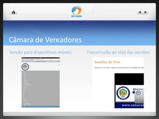 Câmara de Vereadores
Versão para dispositivos móveis Transmissão ao vivo das sessões
 