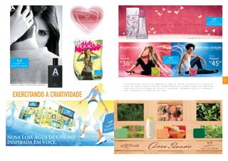 7
EXERCITANDO A CRIATIVIDADE
A diversificada carteira de produtos da Água de Cheiro possibilitou a criação de
peças com várias linhas de design. A Bros aproveitou a versatilidade dos temas para
exercitar sua criatividade nos layouts. Ilustração, tratamento digital, fotografia,
tudo é possível se o conceito for forte.
 