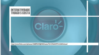 INTERATIVIDADE
THIAGO S COSTA




http://www.ﬂickr.com//photos/10689559@N03/sets/72157622597512364/show/
 