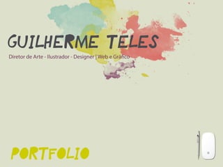 gUILHERMETELES
DiretordeArte-Ilustrador-Designer|WebeGráco
PORTFOLIO
 