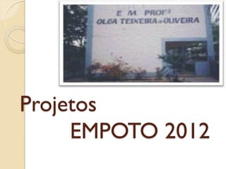 Projetos
     EMPOTO 2012
 