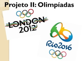 Projeto II: Olimpíadas
 