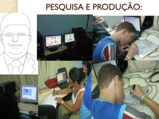 PESQUISA E PRODUÇÃO:
 