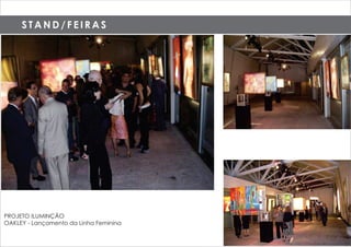 S T A N D / F E I R A S
PROJETO ILUMINÇÃO
OAKLEY - Lançamento da Linha Feminina
 