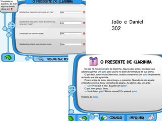 João e Daniel
302
 