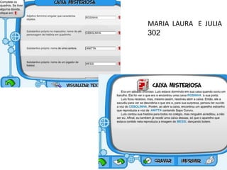 MARIA LAURA E JULIA
302
 