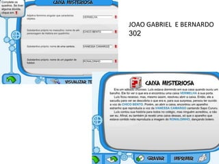 JOAO GABRIEL E BERNARDO
302
 