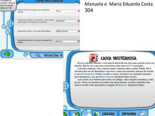 Manuela e Maria Eduarda Costa
304
 