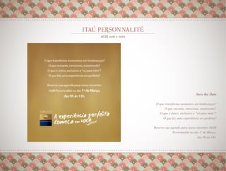 Save the Date
                                           
                                             
 O que transforma momentos em lembranças?  
       O que encanta, emociona, surpreende? 
   O que é único, exclusivo e "só para mim"?
      O que faz uma experiência ser perfeita?
                                            
Reserve sua agenda para nosso encontro AGIR
             Personnalité no dia 1º de Março,
                               das 9h às 13h.
                                            
                                            
 