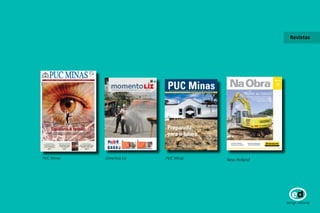Revistas 
PUC Minas Cimentos Liz PUC Minas New Holland 
 