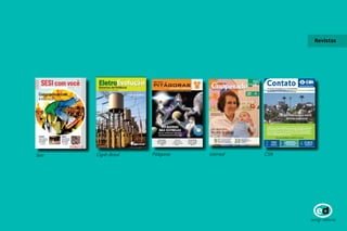 Revistas 
Sesi Cigré-Brasil Pitágoras Unimed CSN 
 