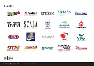 Clientes




ate n d i m e n t o @ e n ke n.com.br   |   www.enken.com.br
 