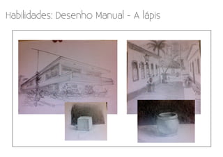 Habilidades: Desenho Manual - A lápis
 