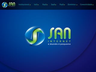 Institucional   IaaS   RaaS   SaaS   PaaS   Domínios   Conectividade
 