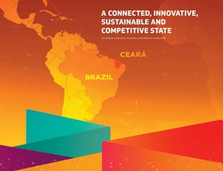 Um Estado conectado, inovador, sustentável e competitivo
A CONNECTED, INNOVATIVE,
SUSTAINABLE AND
COMPETITIVE STATE
 