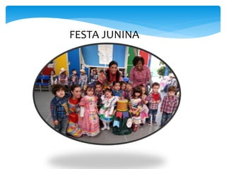 FESTA JUNINA
 