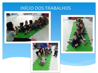 INÍCIO DOS TRABALHOS
 