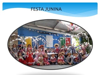 FESTA JUNINA
 