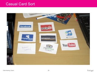 Interviewing Users 39
Click to edit Master title styleCasual Card Sort
 