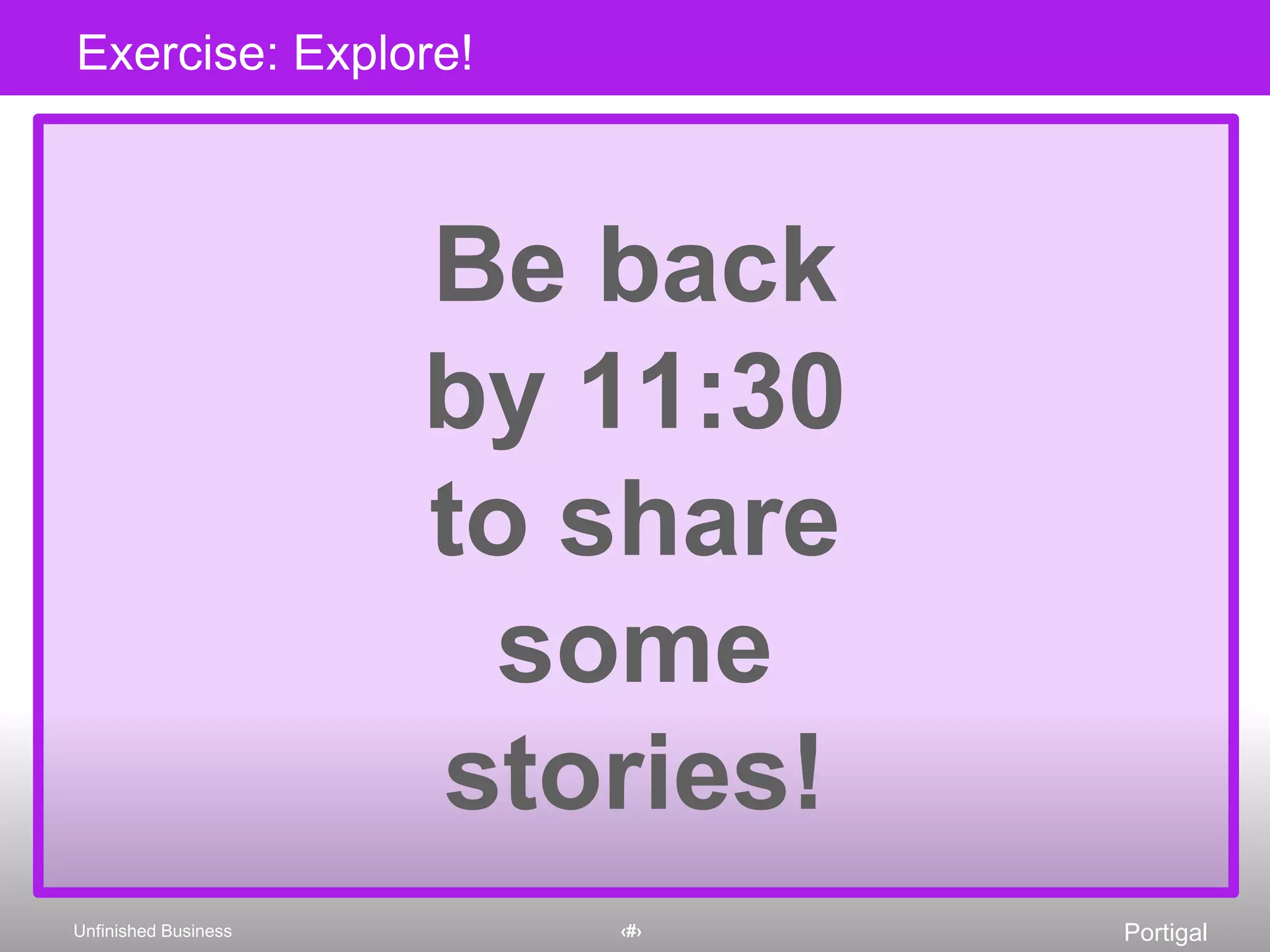 Be back by 11:30 to share some stories!Exercise: Explore! 