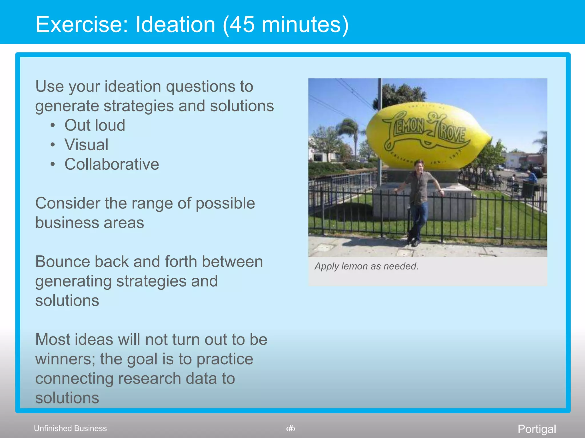 Stuck?Come up with bad ideasImmoralDangerousBad for business