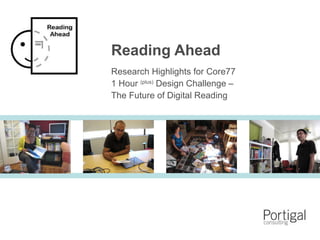 Reading Ahead Research Highlights for Core77  1 Hour  (plus)  Design Challenge   –   The Future of Digital Reading 