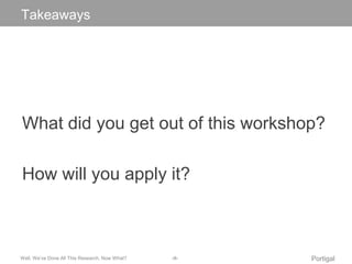 TCalickke atow aeydsit Master title style 
What did you get out of this workshop? 
How will you apply it? 
Well, We’ve Don...