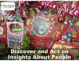 Discover and Act on
1   Insights About People
 