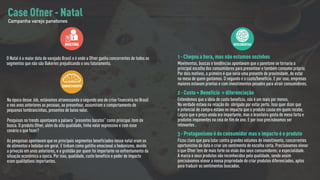 BRIEFING
O Natal é a maior data de varejado Brasil e é onde a Ofner ganha concorrentes de todos os
segmentos que não são Bakeries prejudicando o seu faturamento.
CONHECIMENTO
Na época desse Job, estávamos atravessando o segundo ano de crise financeira no Brasil
e nos anos anteriores as pessoas, ao presentear, assumiram o comportamento de
pequenas lembrancinhas, presentes de baixo valor.
Pesquisas no trends apontavam a palavra “presentes baratos” como principal item de
busca. O produto Ofner, além da alta qualidade, tinha valor expressivo e com esse
cenário o que fazer?
As pesquisas apontavam que os principais segmentos beneficiados nesse natal eram os
de alimentos e bebidas em geral. E tinham como gatilho emocional o hedonismo, devido
a privação em anos anteriores, e a gratidão por quem foi importante no enfrentamento da
situação econômica a época. Por isso, qualidade, custo benefício e poder de impacto
eram qualitativos importantes.
DESCOBERTAS
1 - Chegou a hora, mas não estamos sozinhos
Movimentos, buscas e tendências apontavam que o panetone se tornaria a
principal escolha dos consumidores para presentear e também consumo próprio.
Por dois motivos, o primeiro é que seria uma presente de proximidade, de estar
na mesa de quem gostamos. O segundo é o custo/benefício. E por isso, empresas
maiores estavam prontas e com investimentos pesados para atrair consumidores.
2 - Custo + Benefício = diferenciação
Entendemos que a ideia de custo benefício, não é um mais por menos.
Na verdade estava na relação do: obrigado por estar perto. Isso quer dizer que
o potencial de compra estava no impacto que o produto causa em quem recebe.
Lógico que o preço ainda era importante, mas o brasileiro gosta de mesa farta e
produtos imponentes na ceia de fim de ano. E por isso precisávamos ser
relevantes .
3 - Protagonismo é do consumidor mas o impacto é o produto
Ficou claro que para lutar contra grandes volumes de investimento, concorrentes
oportunistas da data e criar um sentimento de escolha certa. Precisávamos elevar
o que Ofner tem de mais forte na visão dos seus consumidores: a especialidade.
A marca e seus produtos são reconhecidos pela qualidade, sendo assim
precisávamos elevar a nossa propriedade de criar produtos diferenciados, aptos
para traduzir os sentimentos buscados.
Case Ofner - Natal
Campanha varejo panetones
 