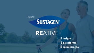 ATIVERE
É plataforma
É comunicação
É insight
Insight:
 