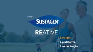 ATIVERE
É plataforma
É comunicação
É insight
Insight:
 