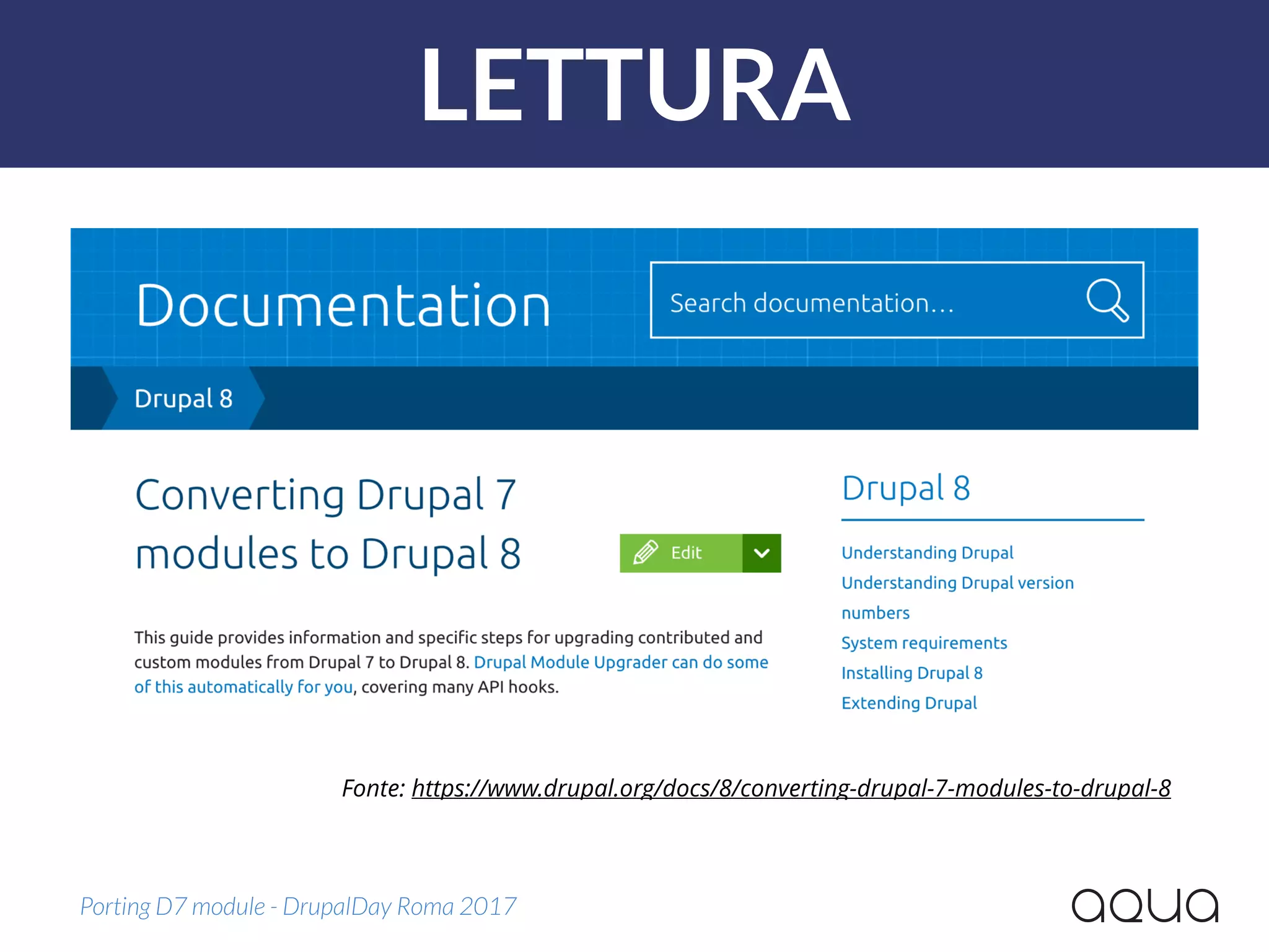 LETTURA
Porting D7 module - DrupalDay Roma 2017
Fonte: https://www.drupal.org/docs/8/converting-drupal-7-modules-to-drupal-8
 