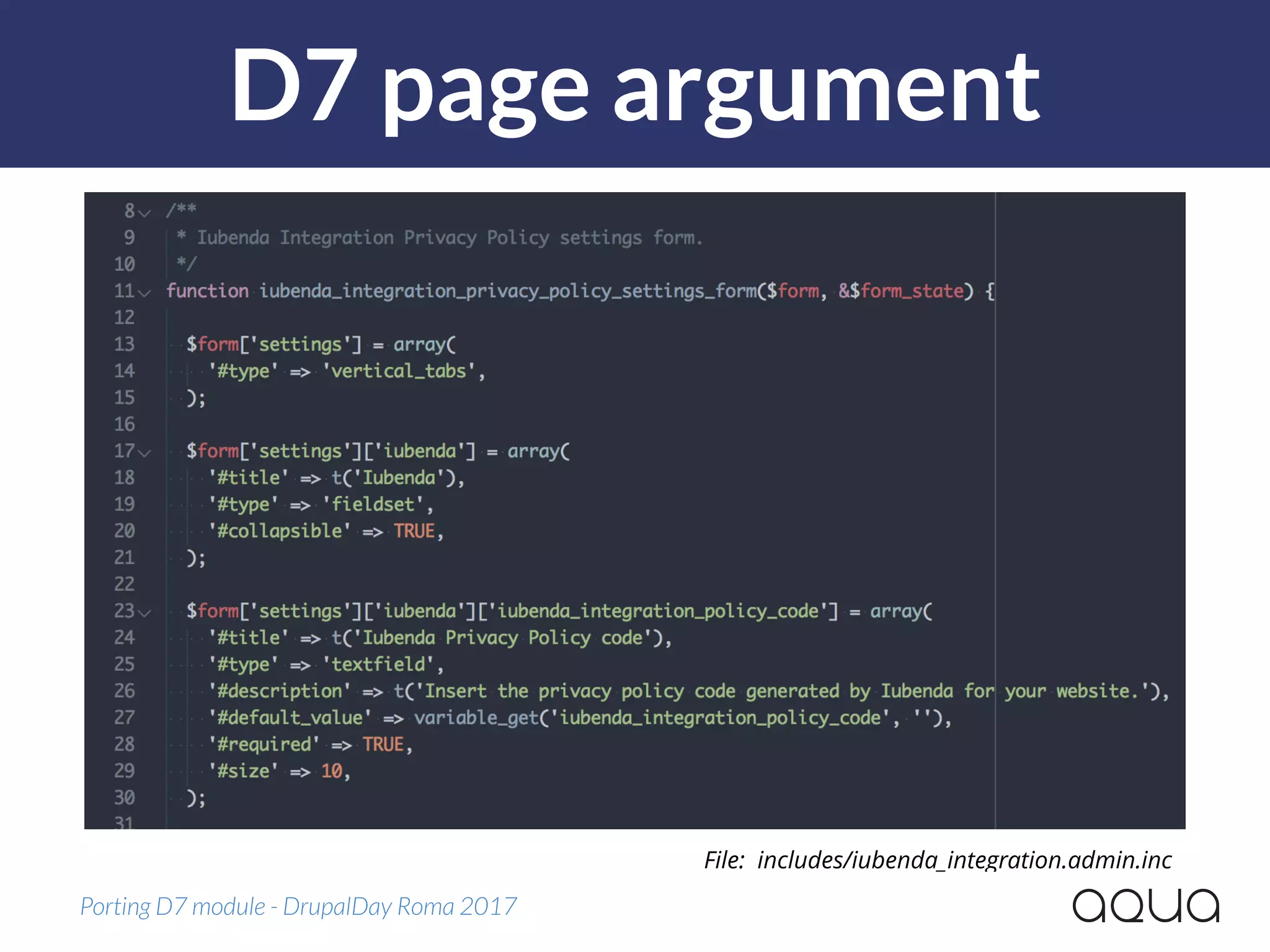 D7 page argument
Porting D7 module - DrupalDay Roma 2017
File: includes/iubenda_integration.admin.inc
 