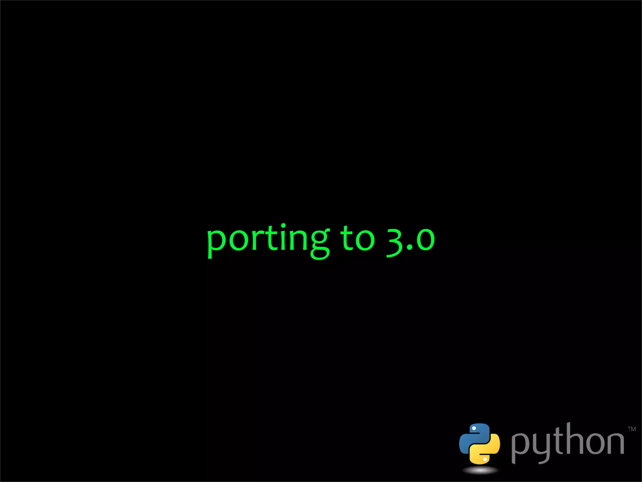OSCON 2008: Porting to Python 3.0