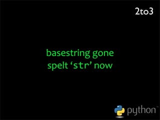 OSCON 2008: Porting to Python 3.0