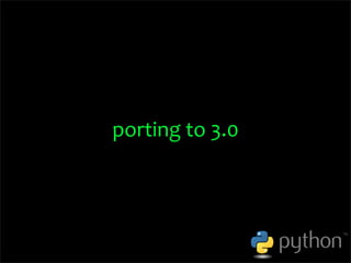OSCON 2008: Porting to Python 3.0