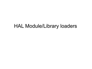 HAL Module/Library loaders
 