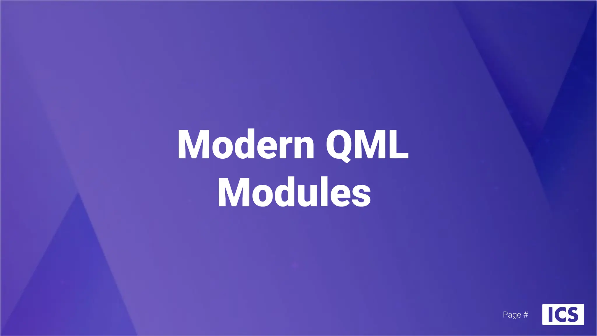 Modern QML
Modules
Page #
 