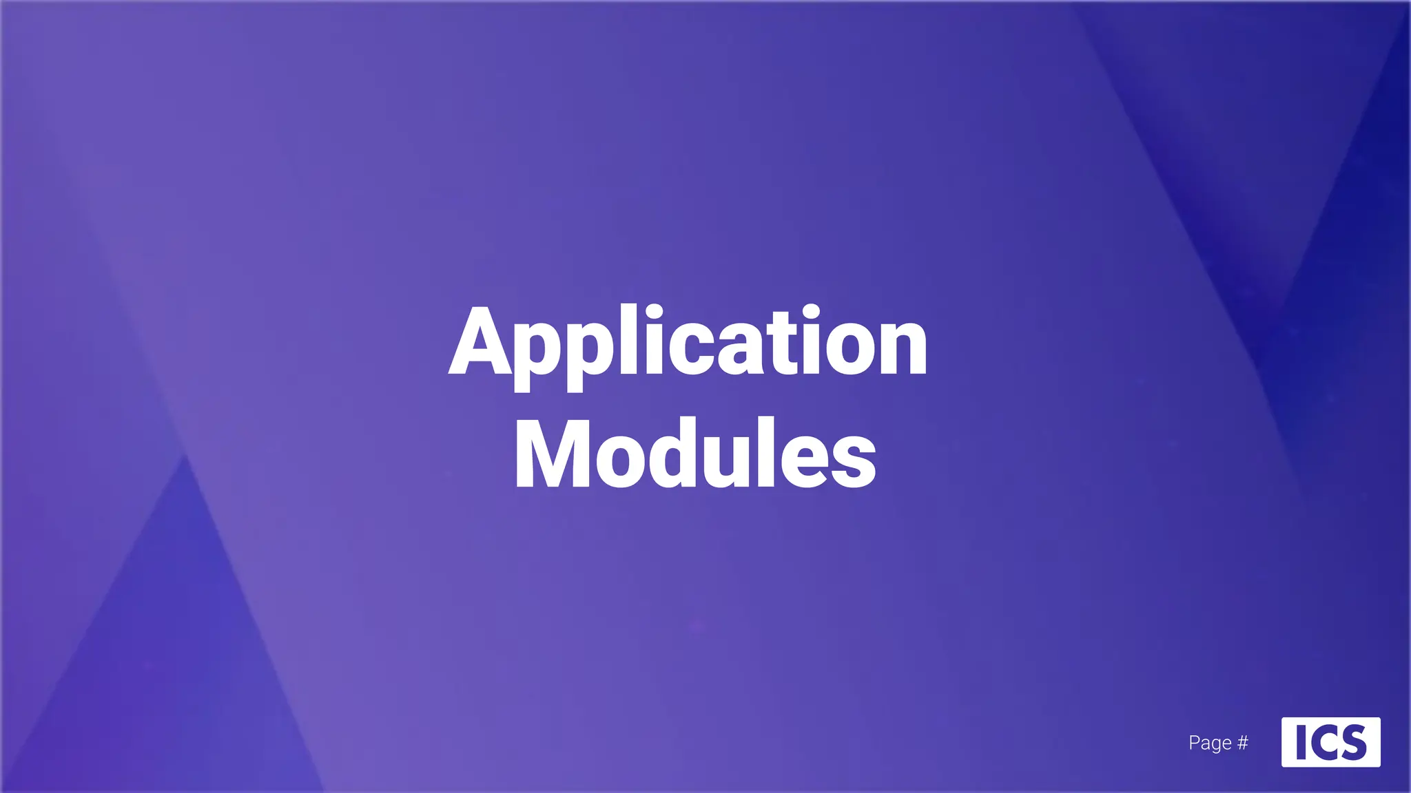 Application
Modules
Page #
 